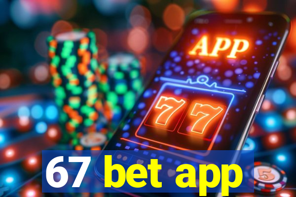 67 bet app